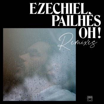 Ezéchiel Pailhès – Oh ! Remixes